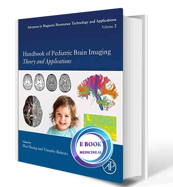 ددانلود کتابHandbook of Pediatric Brain Imaging: Methods and Applications (Volume 2) (Advances in Magnetic Resonance Technology and Applications, Volume 2) 1st Edition 2021 (ORIGINAL PDF)